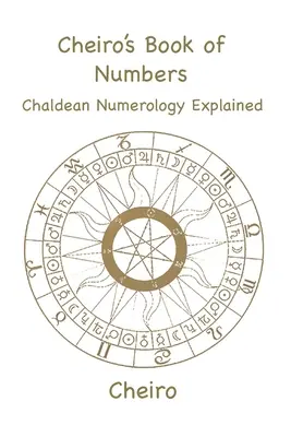 Cheiros Buch der Zahlen: Erklärte chaldäische Numerologie - Cheiro's Book of Numbers: Chaldean Numerology Explained