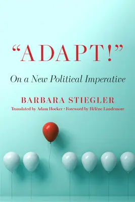 Anpassen! Über einen neuen politischen Imperativ - Adapt!: On a New Political Imperative