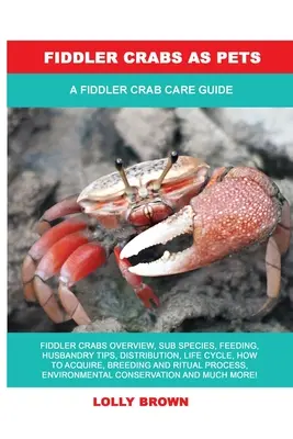 Fiedlerkrebse als Haustiere: Pflegeanleitung für Fiedlerkrebse - Fiddler Crabs as Pets: A Fiddler Crab Care Guide