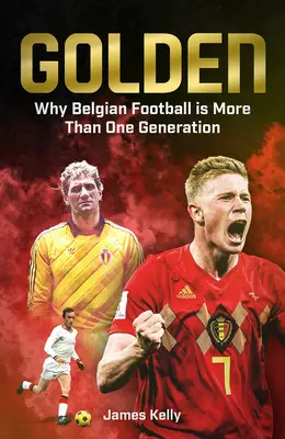 Golden: Der Fall und Aufstieg des belgischen Fußballs - Golden: The Fall and Rise of Belgian Football