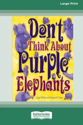 Denkt nicht an lila Elefanten [Standard-Großdruckausgabe mit 16 Seiten] - Don't Think About Purple Elephants [Standard Large Print 16 Pt Edition]