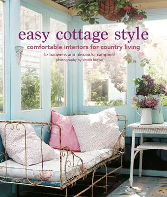 Einfacher Landhausstil: Komfortable Inneneinrichtung für das Landleben - Easy Cottage Style: Comfortable Interiors for Country Living