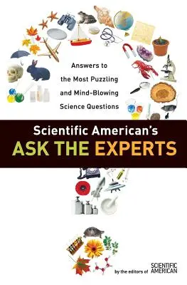Fragen Sie die Experten von Scientific American: Antworten auf die rätselhaftesten und verblüffendsten wissenschaftlichen Fragen - Scientific American's Ask the Experts: Answers to the Most Puzzling and Mind-Blowing Science Questions