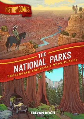 Geschichts-Comics: Die Nationalparks: Amerikas wilde Orte bewahren - History Comics: The National Parks: Preserving America's Wild Places