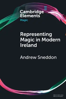 Die Darstellung der Magie im modernen Irland: Glaube, Geschichte und Kultur - Representing Magic in Modern Ireland: Belief, History, and Culture