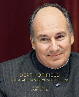 Tiefenschärfe: Der Aga Khan jenseits des Objektivs - Depth of Field: The Aga Khan Beyond the Lens