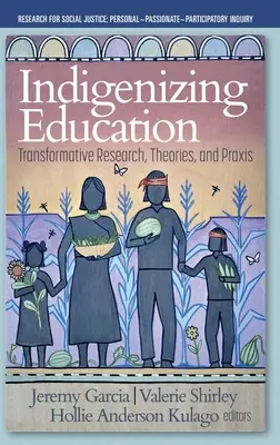 Indigene Bildung: Transformationsforschung, -theorie und -praxis - Indigenizing Education: Transformative Research, Theories, and Praxis