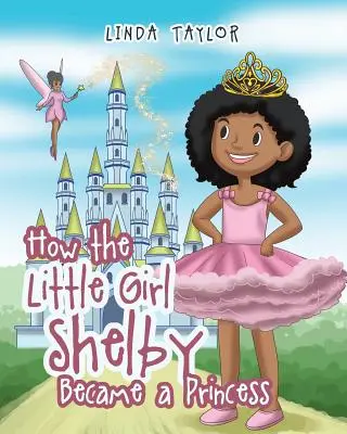 Wie das kleine Mädchen Shelby zu einer Prinzessin wurde - How the Little Girl Shelby Became a Princess