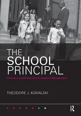 Der Schulleiter: Visionäre Führung und kompetentes Management - The School Principal: Visionary Leadership and Competent Management
