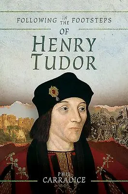 Auf den Spuren von Henry Tudor: Eine historische Reise von Pembroke nach Bosworth - Following in the Footsteps of Henry Tudor: A Historical Journey from Pembroke to Bosworth