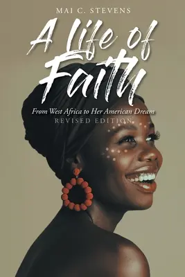 Ein Leben im Glauben: Von Westafrika zu ihrem amerikanischen Traum - A Life of Faith: From West Africa to Her American Dream
