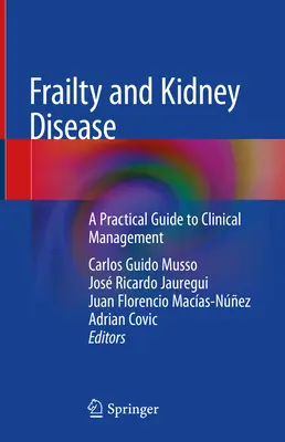 Gebrechlichkeit und Nierenerkrankung: Ein praktischer Leitfaden für das klinische Management - Frailty and Kidney Disease: A Practical Guide to Clinical Management