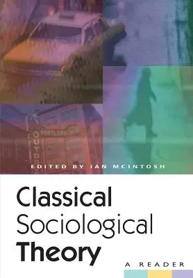 Klassische soziologische Theorie: Ein Lesebuch - Classical Sociological Theory: A Reader