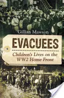 Evakuierte: Das Leben der Kinder an der Heimatfront des Zweiten Weltkriegs - Evacuees: Children's Lives on the Ww2 Home Front