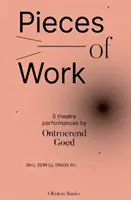 Stücke der Arbeit: 5 Theateraufführungen - Pieces of Work: 5 Theatre Performances