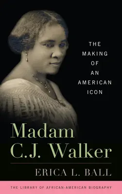 Madam C.J. Walker: Die Entstehung einer amerikanischen Ikone - Madam C.J. Walker: The Making of an American Icon