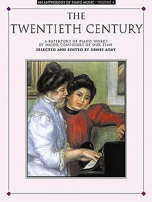 Eine Anthologie der Klaviermusik Band 4: Das zwanzigste Jahrhundert - An Anthology of Piano Music Volume 4: The Twentieth Century