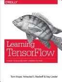 Tensorflow lernen: Ein Leitfaden zum Aufbau von Deep Learning Systemen - Learning Tensorflow: A Guide to Building Deep Learning Systems