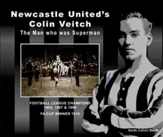 Colin Veitch von Newcastle United: Der Mann, der Superman war - Newcastle United's Colin Veitch: The Man Who Was Superman