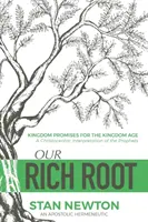 Unsere reiche Wurzel: Königreichsverheißungen für das Königreichszeitalter - Our Rich Root: Kingdom Promises for the Kingdom Age