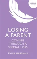 Ein Elternteil verlieren: Über einen besonderen Verlust hinwegkommen - Losing a Parent: Coming Through a Special Loss