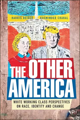 Das andere Amerika: White Working Class Perspectives on Race, Identity and Change - The Other America: White Working Class Perspectives on Race, Identity and Change