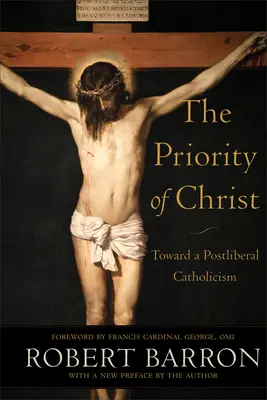 Der Vorrang von Christus: Auf dem Weg zu einem postliberalen Katholizismus - The Priority of Christ: Toward a Postliberal Catholicism