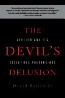 Der Wahn des Teufels: Der Atheismus und seine wissenschaftlichen Anmaßungen - The Devil's Delusion: Atheism and Its Scientific Pretensions