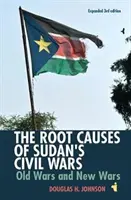 Die Ursachen der Bürgerkriege im Sudan: Alte Kriege und neue Kriege [Erweiterte 3. Auflage] - The Root Causes of Sudan's Civil Wars: Old Wars and New Wars [Expanded 3rd Edition]