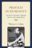 Profile der Menschlichkeit: Der Kampf für Frieden, Freiheit, Gleichheit und Menschenrechte - Profiles in Humanity: The Battle for Peace, Freedom, Equality, and Human Rights