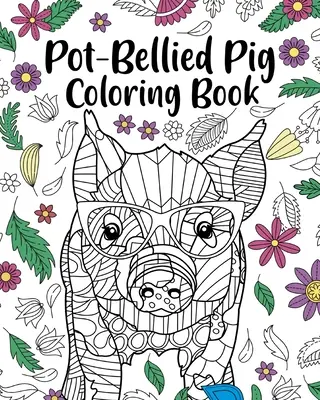 Hängebauchschwein-Malbuch - Pot-Bellied Pig Coloring Book