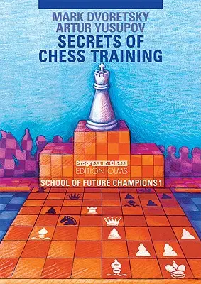 Geheimnisse des Schachtrainings: Schule der zukünftigen Schachmeister 1 - Secrets of Chess Training: School of Future Chess Champions 1