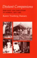 Entfernte Weggefährten: Diener und Arbeitgeber in Sambia, 1900-1985 - Distant Companions: Servants and Employers in Zambia, 1900-1985