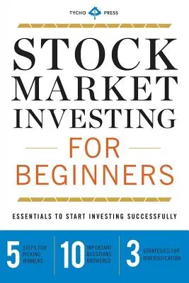 Aktienmarkt-Investitionen für Anfänger: Grundlagen für den erfolgreichen Einstieg in das Investieren - Stock Market Investing for Beginners: Essentials to Start Investing Successfully