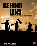 Hinter dem Objektiv: Berichte aus den kinematografischen Schützengräben - Behind the Lens: Dispatches from the Cinematographic Trenches