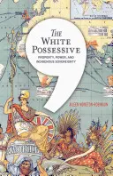 Das weiße Besitzrecht: Eigentum, Macht und indigene Souveränität - The White Possessive: Property, Power, and Indigenous Sovereignty