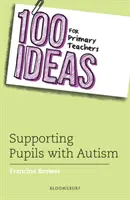 100 Ideen für Grundschullehrer: Unterstützung von Schülern mit Autismus (Brower Francine (Education Consultant UK)) - 100 Ideas for Primary Teachers: Supporting Pupils with Autism (Brower Francine (Education Consultant UK))