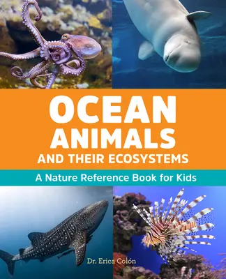 Meerestiere und ihre Ökosysteme: Ein Natur-Nachschlagewerk für Kinder - Ocean Animals and Their Ecosystems: A Nature Reference Book for Kids