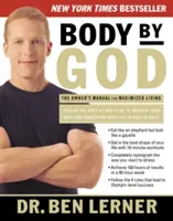 Körper von Gott: Das Benutzerhandbuch für ein optimales Leben - Body by God: The Owner's Manual for Maximized Living