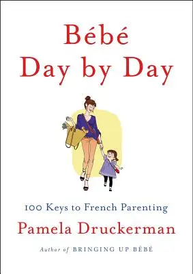 Bb Day by Day: 100 Schlüssel zur französischen Elternschaft - Bb Day by Day: 100 Keys to French Parenting