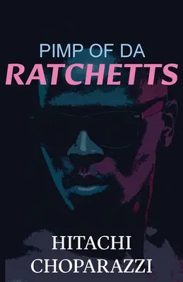 Zuhälter von da Ratchetts: Buch 1 der Pimp of da Ratchetts-Reihe - Pimp of da Ratchetts: Book 1 of the Pimp of da Ratchetts Series