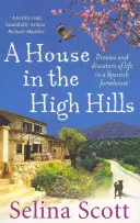 House in the High Hills - Träume und Katastrophen eines spanischen Bauernhauses - House in the High Hills - Dreams and Disasters of Life in a Spanish Farmhouse