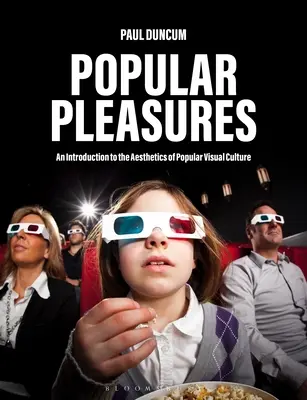 Populäres Vergnügen: Eine Einführung in die Ästhetik der visuellen Populärkultur - Popular Pleasures: An Introduction to the Aesthetics of Popular Visual Culture