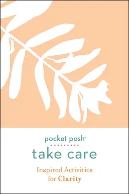 Pocket Posh Take Care: Inspirierende Aktivitäten für mehr Klarheit - Pocket Posh Take Care: Inspired Activities for Clarity