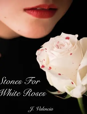 Steine für weiße Rosen - Stones For White Roses