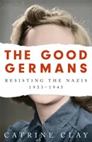 Die guten Deutschen: Widerstand gegen die Nazis, 1933-1945 - The Good Germans: Resisting the Nazis, 1933-1945