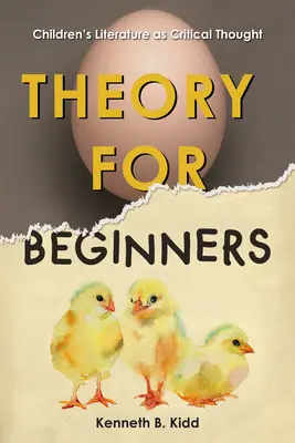 Theorie für Anfänger: Kinderliteratur als kritischer Gedanke - Theory for Beginners: Children's Literature as Critical Thought