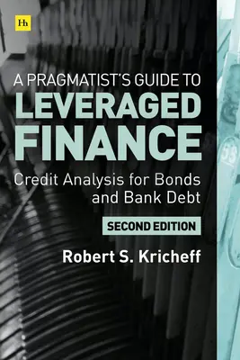 Leitfaden des Pragmatikers für Leveraged Finance: Kreditanalyse für Anleihen und Darlehen unterhalb des Investment-Grade-Bereichs - A Pragmatist's Guide to Leveraged Finance: Credit Analysis for Below-Investment-Grade Bonds and Loans