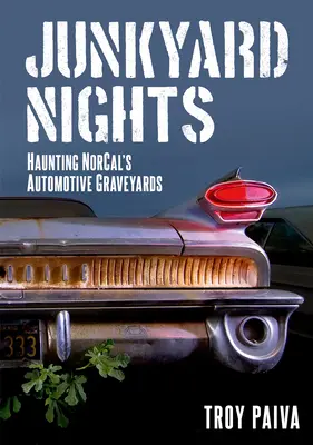 Schrottplatz-Nächte: Der Spuk auf den Autofriedhöfen von Norcal - Junkyard Nights: Haunting Norcal's Automotive Graveyards