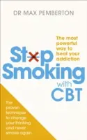 Raucherentwöhnung mit CBT - Der wirksamste Weg, Ihre Sucht zu besiegen - Stop Smoking with CBT - The most powerful way to beat your addiction